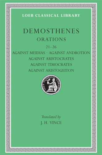 Stock image for Orations. Volume III: Orations 21-26: Against Meidias. Against Androtion. Against Aristocrates. Against Timocrates. Against Aristogeiton 1 and 2 (Loeb Classical Library; 299) for sale by MARCIAL PONS LIBRERO