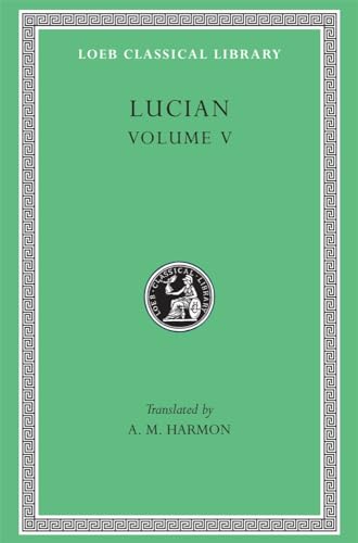 9780674993334: Lucian: The Passing of Peregrinus. The Runaways. Toxaris or Friendship. The Dance. Lexiphanes. The Eunuch. Astrology. The Mistaken Critic. The ... Disowned. (Loeb Classical Library No. 302)