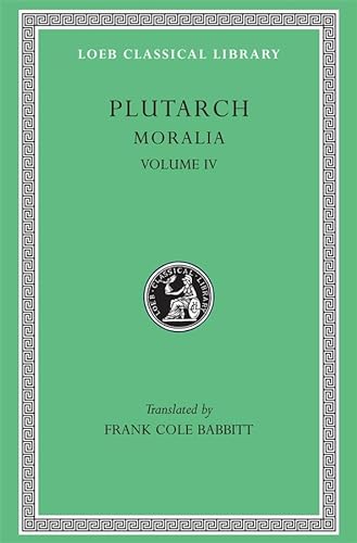 9780674993365: Plutarch's Moralia: Roman Questions, Greek Questions, Greek and Roman Parallel Stories, on the Fortune of the Romans, on the Fortune or the Virtue O: ... More Famous in War or in Wisdom?: IV