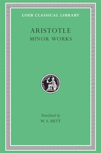 9780674993389: Aristotle: Minor Works: On Colours. On Things Heard. Physiognomics. On Plants. On Marvellous Things Heard. Mechanical Problems. On Indivisible Lines. ... Gorgias (Loeb Classical Library No. 307)