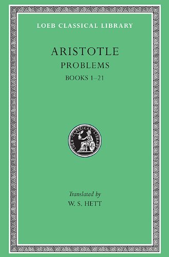 Aristotle (Volume 15): Problems I - Books I-XXI (The Loeb Classical Library)