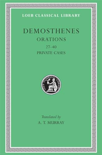 Stock image for Demosthenes: Orations 27-40. (Loeb Classical Library No. 318) (Volume IV) for sale by Stony Hill Books