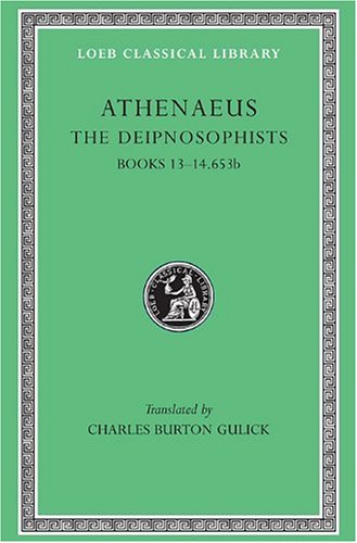 Beispielbild fr Athenaeus, volume VI. The Deipnosophists Books XIII-XIV.653b [Loeb Classical Library No. 327] zum Verkauf von Windows Booksellers