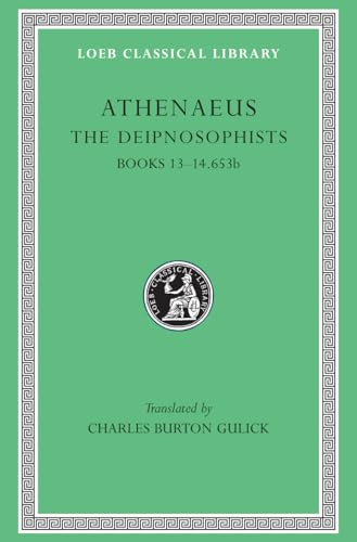 Imagen de archivo de Athenaeus: The Deipnosophists, VI, Books 13-14.653b (Loeb Classical Library No. 327) (Volume VI) a la venta por Books From California