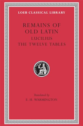 REMAINS OF OLD LATIN [VOLUME III] Vol. III: Lucilius, the Twelve Tables