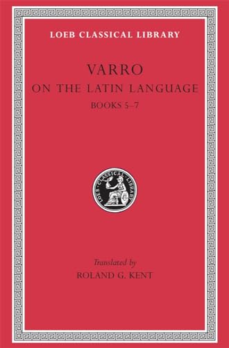 9780674993679: On the latin language: Books 5–7: Volume I