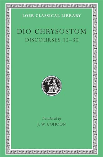 9780674993747: Dio Chrysostom: Discourses 12-30