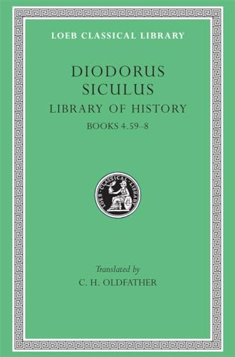 Stock image for Diodorus Siculus: Volume III, Books IV (continued) 59-VIII. (Loeb Classical Library No. 340) for sale by A Book By Its Cover