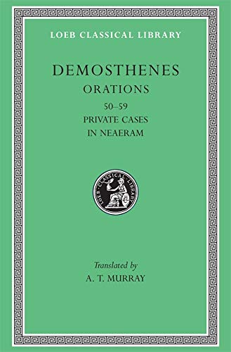 Imagen de archivo de Demosthenes: Orations (50-58). Private Cases In Neaeram (59) (Loeb Classical Library No. 351) (Volume VI) a la venta por HPB-Red