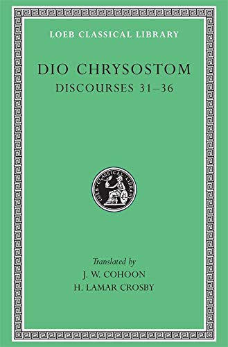 Beispielbild fr Dio Chrysostom III: Discourses XXXI-XXXVI (Loeb Classical Library 358) zum Verkauf von Powell's Bookstores Chicago, ABAA