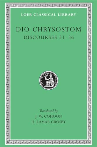 Imagen de archivo de Dio Chrysostom, III. Discourses XXXI through XXXVI [Loeb Classical Library] a la venta por Windows Booksellers