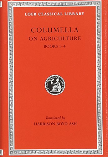 9780674993983: Lucius Junius Moderatus Columella on Agriculture: Books 1-4: Volume I