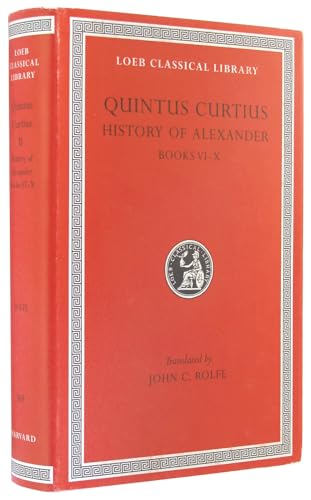 Beispielbild fr Quintus Curtius: History of Alexander, Volume II, Books VI-X (Loeb Classical Library 369) zum Verkauf von Powell's Bookstores Chicago, ABAA