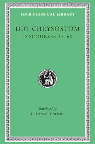 Beispielbild fr Dio Chrysostom IV: Discourses XXXVII-LX (Loeb Classical Library 376) zum Verkauf von Powell's Bookstores Chicago, ABAA
