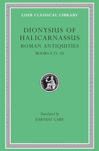 Roman Antiquities, Volume VI: Books 9.25-10. (Loeb Classical Library; 378)