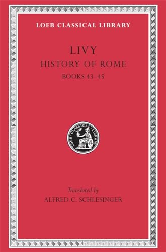9780674994355: Livy: History of Rome, Volume XIII, Books 43-45. (Loeb Classical Library No. 396)