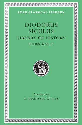 DIODORUS SICULUS [OF SICILY] Volume VIII: Books XVI.66-XVII - Diodorus Siculus; C. Bradford Welles