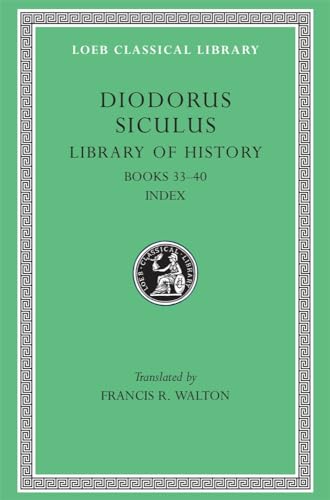 DIODORUS SICULUS [OF SICILY] Volume XII: Fragments of Books XXXIII-XL. with a General Index to Di...