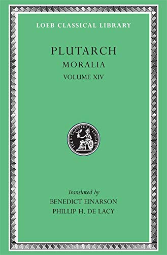 9780674994720: Moralia, Volume XIV: That Epicurus Actually Makes a Pleasant Life Impossible. Reply to Colotes in Defence of the Other Philosophers. Is "Live Unknown" a Wise Precept? On Music (Loeb Classical Library)
