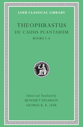 

Theophrastus: De Causis Plantarum, Volume III, Books 5-6 (Loeb Classical Library No. 475) [first edition]