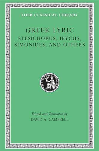 GREEK LYRIC Volume III Stesichorus, Ibycus, Simonides, and Others