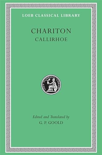 Beispielbild fr Chariton: Callirhoe (Loeb Classical Library 481) zum Verkauf von Powell's Bookstores Chicago, ABAA