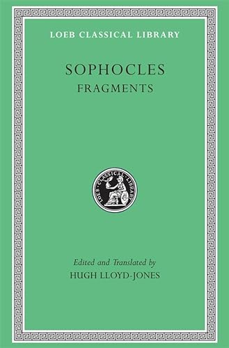 Sophocles: Fragments (Loeb Classical Library No. 483)