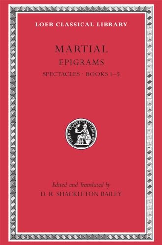 Stock image for Epigrams, Volume I: Spectacles, Books 1-5 (Loeb Classical Library) for sale by Textbooks_Source