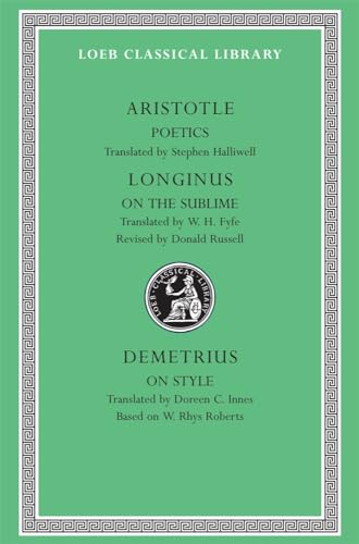 Aristotle:Poetics.; Longinus: On the Sublime; Demetrius: On Style (Loeb Classical Library No. 199) (9780674995635) by Aristotle; Longinus; Demetrius