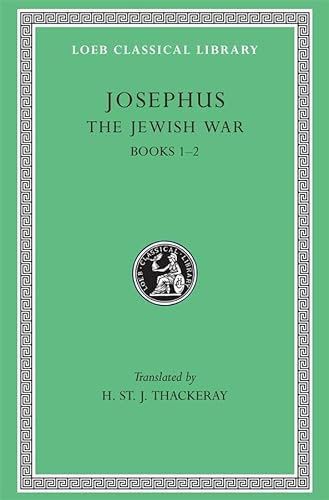 9780674995680: Josephus: The Jewish War, Books I-II (Loeb Classical Library No. 203) (Volume I)