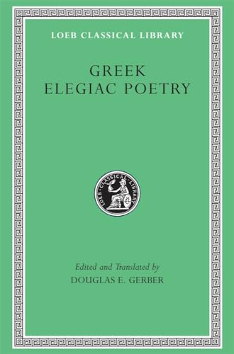 GREEK ELEGIAC POETRY From the Seventh to the Fifth Centuries B.C.