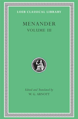 9780674995840: Menander: Samia, Sikyonioi, Synaristosai, Phasma, Unidentified Fragments. Volume III (Loeb Classical Library No. 460)