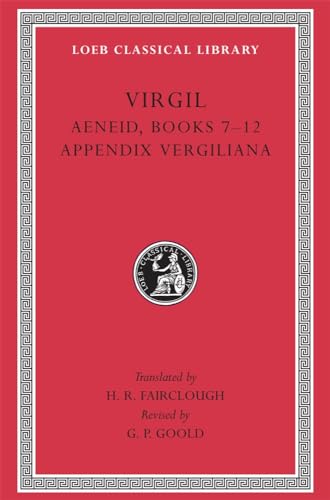 Virgil, Volume II : Aeneid Books 7-12, Appendix Vergiliana (Loeb Classical Library, No 64)
