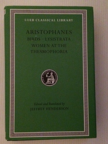 Beispielbild fr Aristophanes: Birds; Lysistrata; Women at the Thesmophoria (Loeb Classical Library No. 179) (Greek and English Edition) zum Verkauf von Jackson Street Booksellers