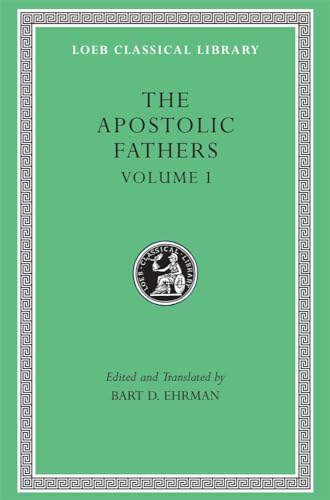 9780674996076: The Apostolic Fathers, Vol. 1: I Clement, II Clement, Ignatius, Polycarp, Didache (Loeb Classical Library) (Volume I)
