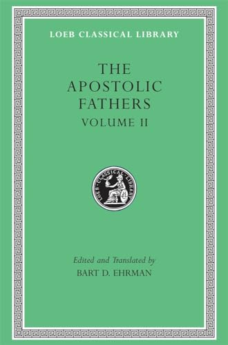 Apostolic Fathers: Volume II. Epistle of Barnabas. Papias and Quadratus. Epistle to Diognetus. The Shepherd of Hermas (Loeb Classical Library No. 25N) (9780674996083) by [???]