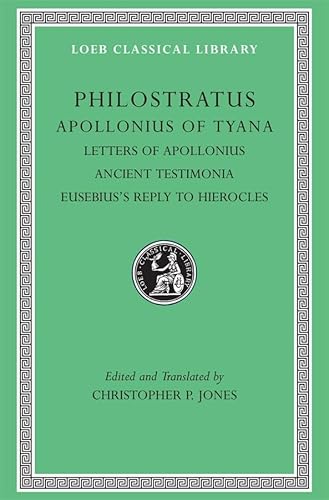 Beispielbild fr The Life of Apollonius of Tyana, Vol. 3: Letters of Apollonius. Ancient Testimonia. Eusebiuss Reply to Hierocles (Loeb Classical Library, No. 458) (Volume III) zum Verkauf von Zoom Books Company