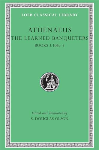 Imagen de archivo de Loeb: Athenaeus, The Learned Banqueters, Books III.106e-V a la venta por Windows Booksellers