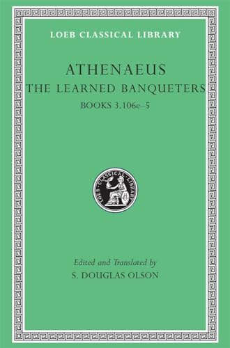 Stock image for Loeb: Athenaeus, The Learned Banqueters, Books III.106e-V for sale by Windows Booksellers