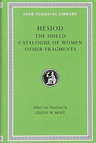 Hesiod: Volume II, The Shield. Catalogue of Women. Other Fragments. (Loeb Classical Library No. 503) (9780674996236) by Hesiod