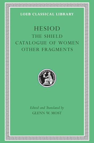 

Hesiod: The Shield, Catalogue of Women, Other Fragments. Loeb Classical Library 503, Hesiod #2 [first edition]
