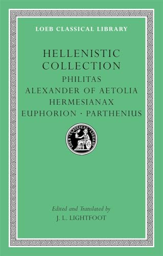 9780674996366: Hellenistic Collection: Philitas/ Alexander of Aetolia/ Hermesianax/ Euphorion/ Parthenius