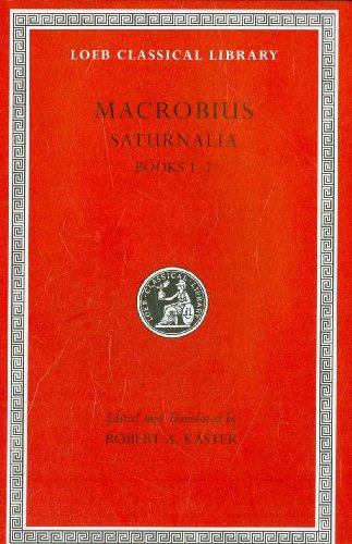 Saturnalia, Volume I: Books 1â€“2 (Loeb Classical Library) (9780674996496) by Macrobius