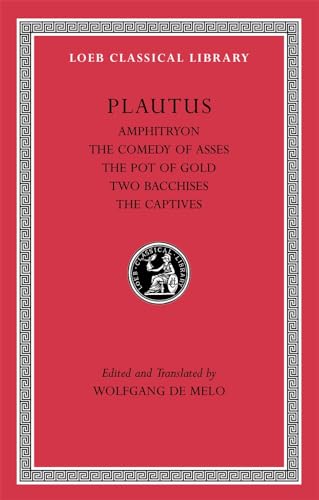 9780674996533: Amphitryon. The Comedy of Asses. The Pot of Gold. The Two Bacchises. The Captives (Loeb Classical Library)