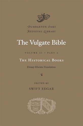 9780674996670: The Vulgate Bible, Volume II: The Historical Books: Douay-Rheims Translation, Part A (Dumbarton Oaks Medieval Library)