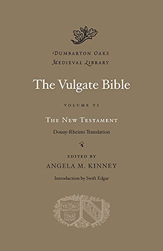 The Vulgate Bible, Volume VI: The New Testament: Douay-Rheims Translation (Dumbarton Oaks Medieva...