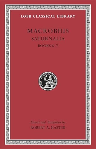Stock image for Saturnalia, Volume III: Books 6?7 (Loeb Classical Library) for sale by Books Unplugged