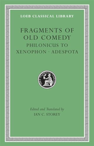9780674996779: Fragments of Old Comedy: Philonicus to Xenophon Adespota: Volume III