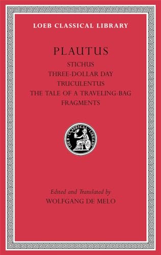 9780674996816: STICHUS. THREE-DOLLAR DAY. TRUCULENTUS. THE TALE OF A TRAVELING-BAG. FRAGMENTS: 328 (Loeb Classical Library)