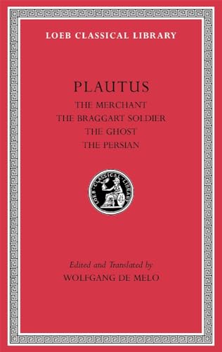9780674996823: The Merchant. The Braggart Soldier. The Ghost. The Persian (Loeb Classical Library)